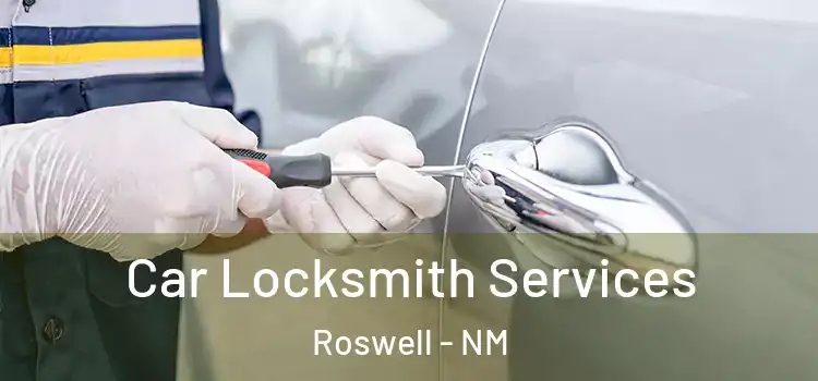 Car Locksmith Services Roswell - NM