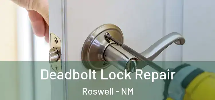 Deadbolt Lock Repair Roswell - NM