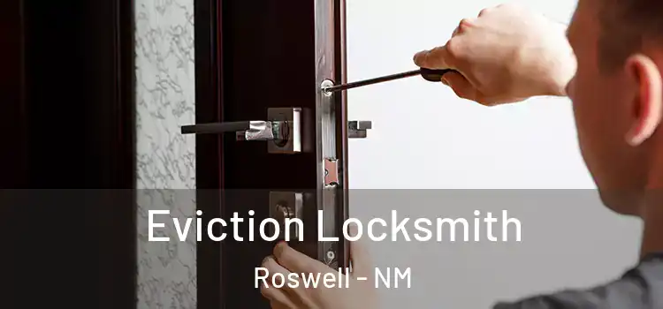 Eviction Locksmith Roswell - NM