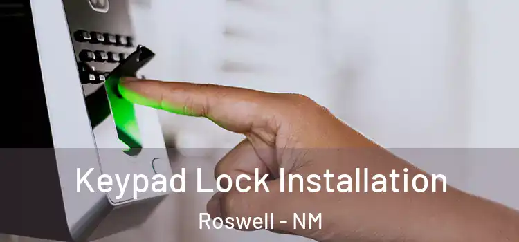 Keypad Lock Installation Roswell - NM